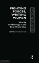 Fighting Forces, Writing Women Identity and Ideology in the First World War【電子書籍...