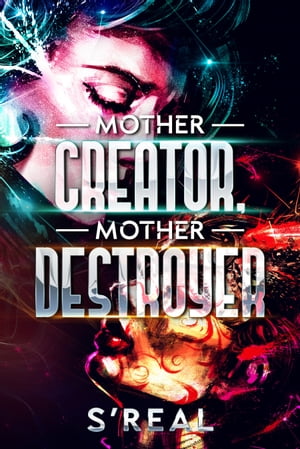 Mother Creator, Mother Destroyer