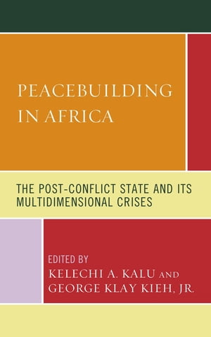 Peacebuilding in Africa The Post-Conflict State and Its Multidimensional Crises