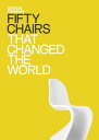 Fifty Chairs that Changed the World Design Museum Fifty【電子書籍】[ DESIGN MUSEUM ENT...