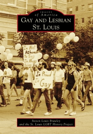 Gay and Lesbian St. Louis【電子書籍】 Steven Louis Brawley