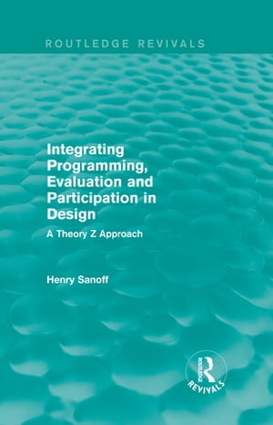ŷKoboŻҽҥȥ㤨Integrating Programming, Evaluation and Participation in Design (Routledge Revivals A Theory Z ApproachŻҽҡ[ Henry Sanoff ]פβǤʤ5,371ߤˤʤޤ