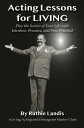 ŷKoboŻҽҥȥ㤨ACTING LESSONS FOR LIVING PLAY THE SCENES OF YOUR LIFE WITH INTENTION, PRESENCE, AND PURE POTENTIAL: A LIVING, ACTING AND ENNEAGRAM MASTER CLASSŻҽҡ[ Ruthie Landis ]פβǤʤ667ߤˤʤޤ