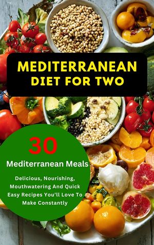 ŷKoboŻҽҥȥ㤨MEDITERRANEAN DIET FOR TWO 30 Mediterranean Meals, Delicious, Nourishing, Mouthwatering And Quick Easy Recipes Youll Love To Make ConstantlyŻҽҡ[ Dr. Sophia Kim ]פβǤʤ677ߤˤʤޤ
