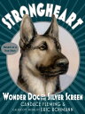 Strongheart: Wonder Dog of the Silver Screen【電子書籍】 Candace Fleming