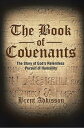 The Book of Covenants The Story of God’S Relentless Pursuit of Humanity