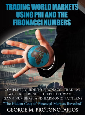 ŷKoboŻҽҥȥ㤨Trading World Markets Using Phi and the Fibonacci Numbers Complete Guide to Fibonacci Trading With Reference to Elliott Waves, Gann Numbers, and Harmonic PatternsŻҽҡ[ George Protonotarios ]פβǤʤ470ߤˤʤޤ