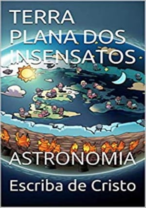 TERRA PLANA DOS INSENSATOS GEOD SIA【電子書籍】 ESCRIBA DE CRISTO