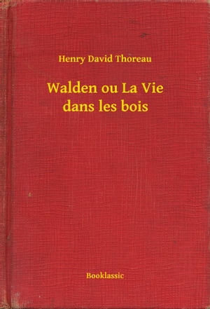 Walden ou La Vie dans les bois【電子書籍】[ Henry David Thoreau ]