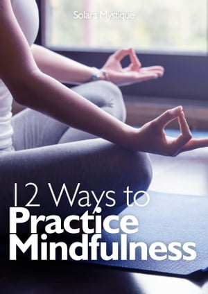 12 Ways to Practice Mindfulness