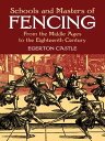 Schools and Masters of Fencing From the Middle Ages to the Eighteenth Century