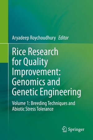 Rice Research for Quality Improvement: Genomics and Genetic Engineering Volume 1: Breeding Techniques and Abiotic Stress Tolerance【電子書籍】