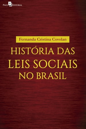 Hist?ria das leis sociais no Brasil【電子書籍】[ Fernanda Cristina Covolan ]