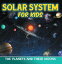 Solar System for Kids: The Planets and Their Moons