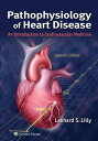 Pathophysiology of Heart Disease An Introduction to Cardiovascular Medicine【電子書籍】 Leonard S. Lilly