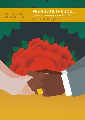 Fear Eats the Soul (Angst Essen Seele Auf)【電子書籍】[ Laura Cottingham ]