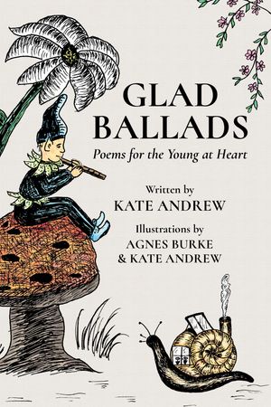 Glad Ballads: Poems for the Young at Heart【電子書籍】 Kate Andrew