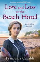 Love and Loss at the Beach Hotel A moving, uplifting WW1 saga【電子書籍】[ Francesca C...
