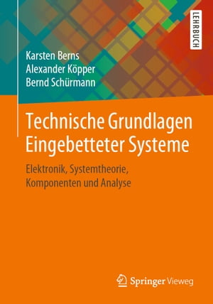 Technische Grundlagen Eingebetteter Systeme Elektronik, Systemtheorie, Komponenten und Analyse