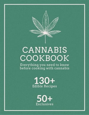 Cannabis Cookbook Everything you need to know before cooking with cannabis【電子書籍】[ The Cann..