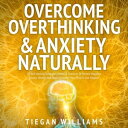 ŷKoboŻҽҥȥ㤨Overcome Overthinking & Anxiety Naturally 30 Self-Healing Strategies, Habits & Practices To Prevent Negative Spirals, Rewire Your Brain, Declutter Your Mind & Live HappierŻҽҡ[ Tiegan Williams ]פβǤʤ132ߤˤʤޤ