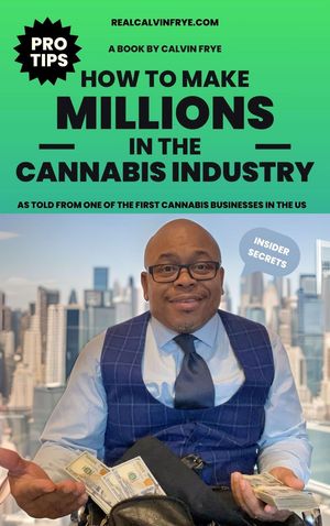 How to make millions in the cannabis industry As told from one of the first cannabis business owners in the US