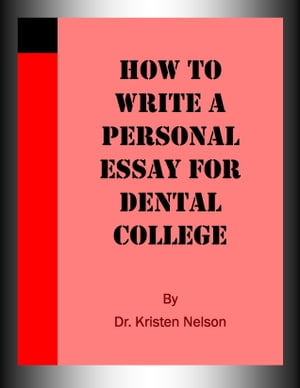 How to Write a Personal Essay for Dental College