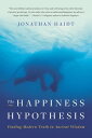 The Happiness Hypothesis Finding Modern Truth in Ancient Wisdom【電子書籍】 Jonathan Haidt