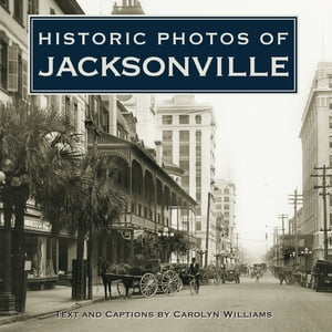 Historic Photos of Jacksonville