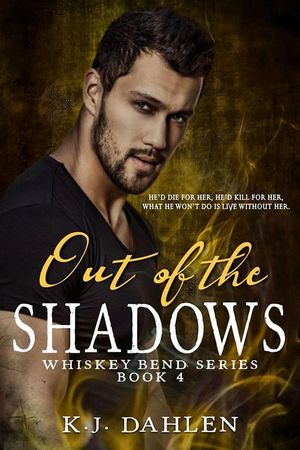 Out Of The Shadows Whiskey Bend MC Series, #4【