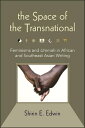 The Space of the Transnational Feminisms and Ummah in African and Southeast Asian Writing【電子書籍】 Shirin E. Edwin
