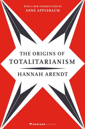 The Origins of Totalitarianism with a new introduction by Anne Applebaum【電子書籍】 Hannah Arendt