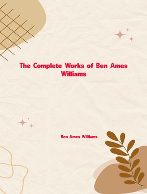 The Complete Works of Ben Ames WilliamsŻҽҡ[ Ben Ames Williams ]