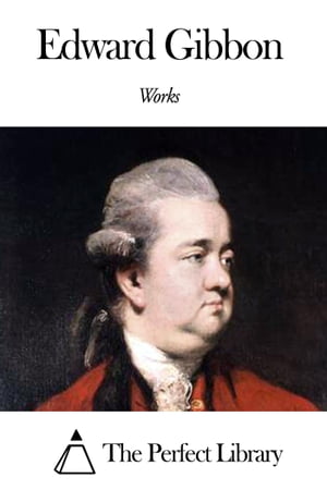 Works of Edward Gibbon【電子書籍】[ Edward Gibbon ]
