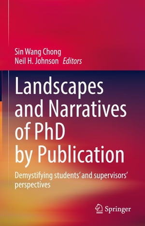 Landscapes and Narratives of PhD by Publication Demystifying students and supervisors perspectivesŻҽҡ