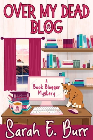 Over My Dead Blog Book Blogger Mysteries, 1【電子書籍】 Sarah E. Burr