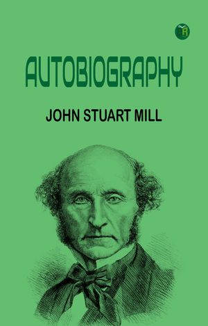 AutobiographyŻҽҡ[ John Stuart Mill ]