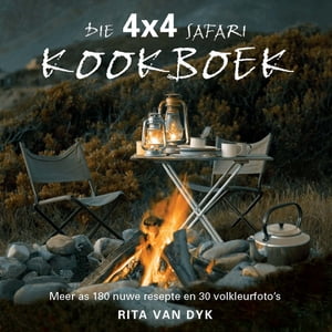 Die 4X4 Safari KookboekMeer as 180 nuwe resepte en 30 volkleur-fotograwe【電子書籍】[ Rita van Dyk ]