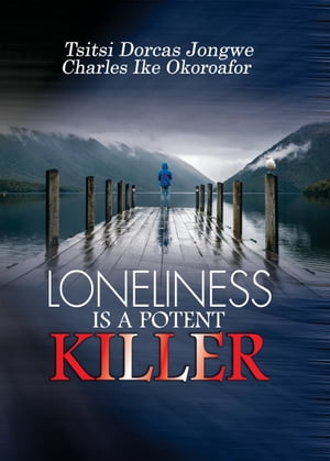 Loneliness is a potent killer