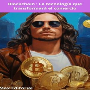 Blockchain : La tecnología que transformará el comercio