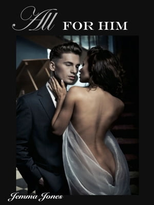 All For Him, The Billionaire Seduction Series Part 3