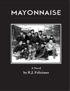 Mayonnaise【電子書籍】[ R. J. Feliciano ]