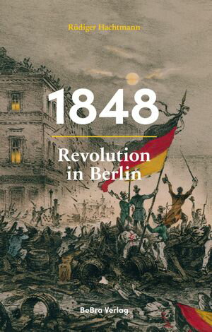 1848 Revolution in Berlin【電子書籍】[ R?diger Hachtmann ]