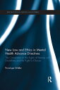 New Law and Ethics in Mental Health Advance Directives The Convention on the Rights of Persons with Disabilities and the Right to Choose【電子書籍】 Penelope Weller