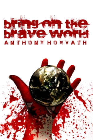 Bring on the Brave World【電子書籍】[ Anthony Horvath ]