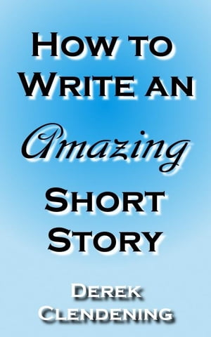 How to Write an Amazing Short Story