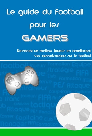 Le guide du football pour les « gamers »