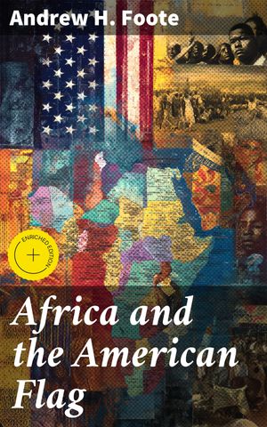 ŷKoboŻҽҥȥ㤨Africa and the American Flag Enriched edition. Unveiling the Shared Legacy: Diplomatic History and Cultural Exchange Between Africa and AmericaŻҽҡ[ Andrew H. Foote ]פβǤʤ300ߤˤʤޤ