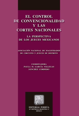 El control de convencionalidad y las cortes nacionales: La perspectiva de los jueces mexicanos