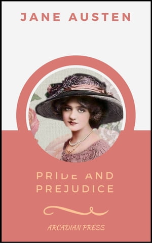 Pride and Prejudice (ArcadianPress Edition)【